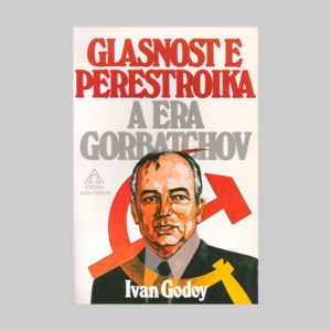 Glasnost e Perestroika – A Era Gorbatchov