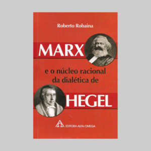 Marx e o núcleo racional da dialética de Hegel