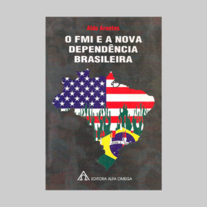 O FMI e a Nova Dependência Brasileira